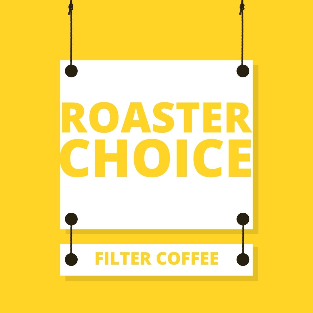 ROASTER’S CHOICE - SINGLE ORIGIN